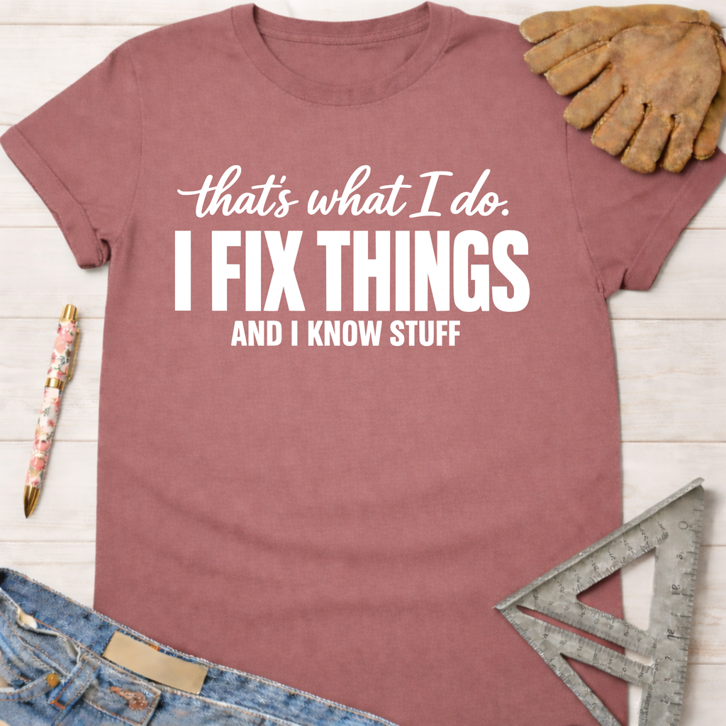 Women's funny woodworking graphic tee shirt for female woodworkers, makers, and DIY builders — Sawdust & Ponytails. Dusty rose cotton tee with "I FIX THINGS AND I KNOW STUFF" graphic.