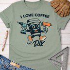 Sage green women's funny woodworking graphic tee with "I Love Coffee and DIY" design.