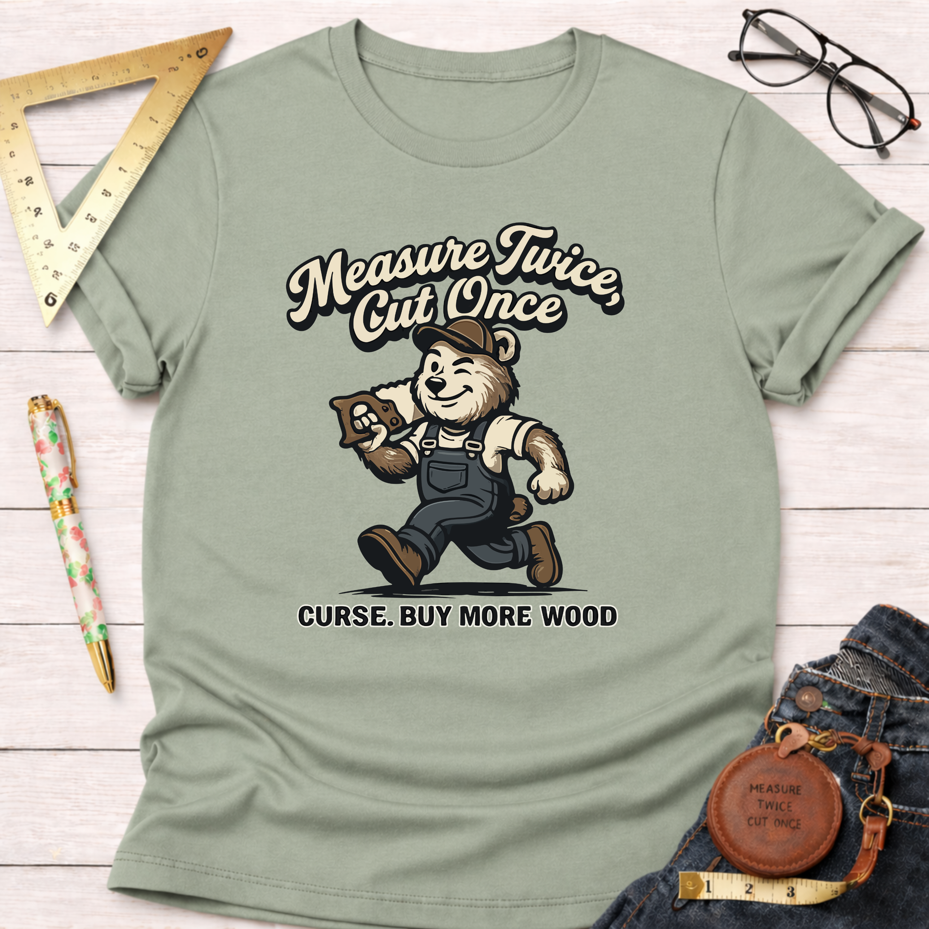 Measure Twice Cut Once Curse Buy More Wood T-Shirt