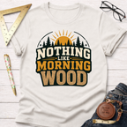 Morning Wood T-shirt: Cream tee with "Nothing Like Morning Wood" text, sun, and forest graphic.